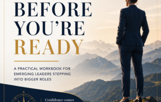 leading before you are ready playbook. a practical workbook for emerging leaders stepping into bigger roles